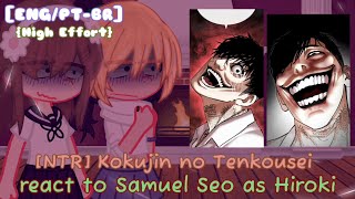 NTR Kokujin no Tenkousei react to Hiroki as Samuel Seo ENGPTBR High Effort Reaction [upl. by Renba]