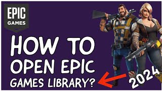 How to Open Epic Games Library Locate Your Game Library on Epic Games 2024 [upl. by Ober]