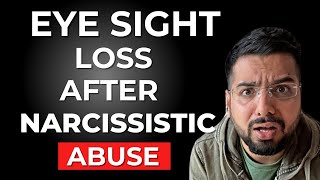 Eye Sight Loss Due to Narcissistic Abuse Stress [upl. by Aisena]