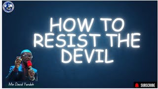 How to Resist the Devil  Min David Yendeh [upl. by Eidok]