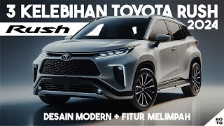 3 Kelebihan TOYOTA RUSH 2024 yang Buat SUV ini MAKIN DIMINATI [upl. by Releyks627]