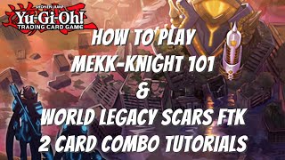 How to Play MekkKnight 101 2 Card Combo Tutorials  Featuring World Legacy Scars FTK [upl. by Netsyrk]