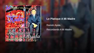 Ramon Ayala  Le Platique A Mi Madre [upl. by Gabbi]