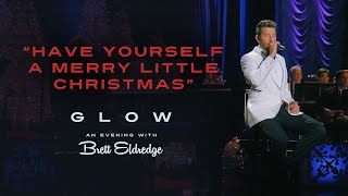 Brett Eldredge  quotHave Yourself A Merry Little Christmasquot Glow An Evening with Brett Eldredge [upl. by Atiuqrehs]