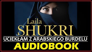 UCIEKŁAM Z ARABSKIEGO BURDELU Audiobook MP3  Laila Shukri książka audio  pobierz całość 🎧 [upl. by Yderf463]