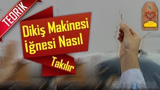 DİKİŞ MAKİNESİ İĞNESİ NASIL TAKILIR  HOW TO ATTACH NEEDLE TO SEWİNG MACHİNE  Dikiş Hocam [upl. by Neik]