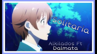 Alkilados  Solitaria Ft Dalmata AMVWorking [upl. by Somerset]