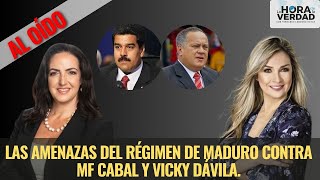 LAS AMENAZAS DEL RÉGIMEN DE MADURO CONTRA MARÍA FERNANDA CABAL Y VICKY DÁVILA AL OÍDO AGOSTO 5 [upl. by Aynav]