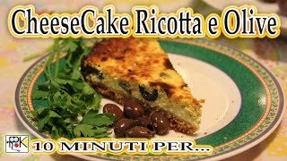 10 minuti per Cucinare CheeseCake Ricotta e olive [upl. by Malloy]