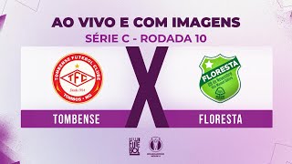 AO VIVO E COM IMAGENS TOMBENSE X FLORESTA  RODADA 10  SÉRIE C 2024 [upl. by Sawyor]