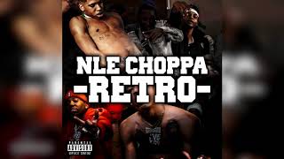 RETRO  NLE CHOPPA AUDIO [upl. by Orag219]