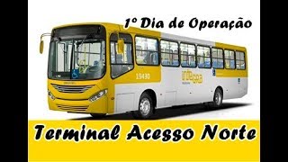 1º Dia de Operação do Terminal Acesso Norte [upl. by Doty]