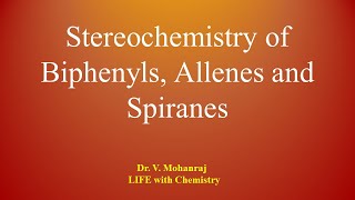 Stereochemistry of Biphenyls Allenes and Spiranes  LIFE with CheMistry  Dr V Mohanraj  Tamil [upl. by Aramois903]