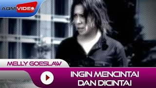 Melly Goeslaw  Ingin Mencintai dan Dicintai  Official Video [upl. by Nitsua]