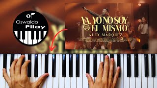 YA YO NO SOY EL MISMO AlexMarquezOficial  Tutorial Piano [upl. by Alrahs176]