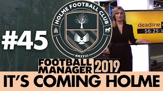 HOLME FC FM19  Part 45  TRANSFER WINDOW  Football Manager 2019 [upl. by Eanert]