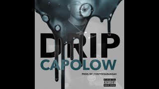 Capolow  Drip prodFeezyDisABangah [upl. by Eednar1]