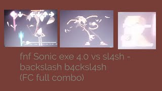 fnf Sonic exe 40 vs sl4sh  backslash b4cksl4sh FC full combo [upl. by Hein955]