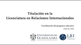 Titulación en la Licenciatura en Relaciones Internacionales de la Universidad de Guadalajara [upl. by Eilra986]