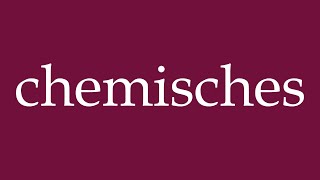 How to Pronounce chemisches chemical Correctly in German [upl. by Aras382]