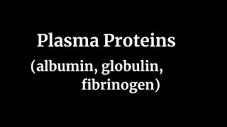 Plasma Proteins albumin globulin fibrinogen [upl. by Valoniah401]