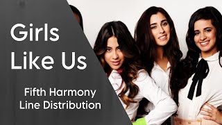 Fifth Harmony  Girls Like Us  Line Distribution [upl. by Griffis]