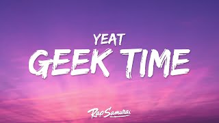 Yeat  GEEK TIMË Lyrics [upl. by Atinuahs]