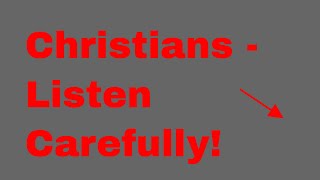 A warning to all Christians listen carefully [upl. by Rotciv]