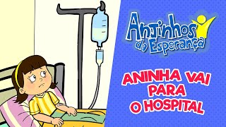 Aninha vai para o hospital  Anjinhos da Esperança [upl. by Otilegna149]