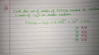 Find the number of moles of KMnO4 needed to oxidise 1 mole of Cu2S in acidic medium  jee chemistry [upl. by Brufsky]