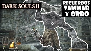 Dark Souls 2 guia RECUERDOS DE VAMMAR Y ORRO  Gameplay trucos y secretos  Episodio 67 [upl. by Law]