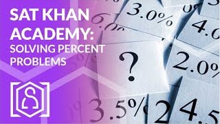 SAT Khan Academy Solving Percents Problems [upl. by Cyna]