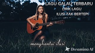 ILUSI TAK BERTEPI Lirik lagu galau terbaru 2024 ardians4731 [upl. by Deibel395]