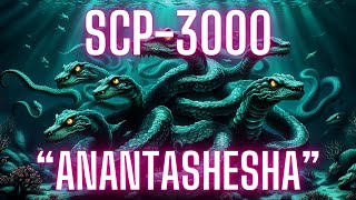 SCP3000 quotAnantasheshaquot Your Memories Are No Longer Yours Alone Lovecraftian SCP Thaumiel SCP [upl. by Jard527]