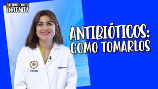 Antibióticos cómo tomarlos [upl. by Schear]