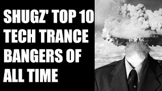 Shugz Top 10 Tech Trance Bangers of all time [upl. by Peednus]