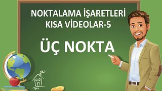 Noktalama İşaretleri  Üç Nokta  Üç Noktanın Kullanıldığı Yerler [upl. by Acir]