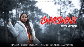 CHASHNI COVERED BY POOJA INDWAN FULL VIDEO SONG [upl. by Ahseiyn144]