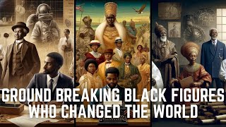 Groundbreaking Black Figures Who Changed the World [upl. by Aliled]