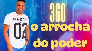 360 O ARROCHA DO PODER  WEDISSON FERREIRA TIAGO BRAVA ARROCHA [upl. by Grenier426]