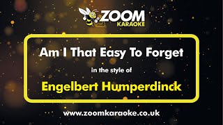 Engelbert Humperdinck  Am I That Easy To Forget  Karaoke Version from Zoom Karaoke [upl. by Paxton]