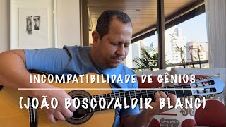 Incompatibilidade de Gênios João BoscoAldir Blanc [upl. by Gretel]