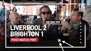 Liverpool 2 Brighton amp Hove Albion 1  PostMatch Pint First Five [upl. by Oca639]