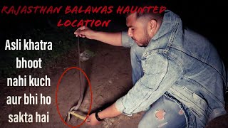 HAUNTED BALAWAS RAJASTHAN  SNAKE OR GHOST   THE REAL ONE [upl. by Rasure694]