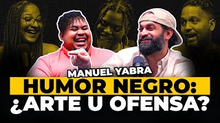 HUMOR NEGRO ¿ARTE PROVOCADOR U OFENSA IMPERDONABLE  CON MANUEL YABRA [upl. by Rodrique651]