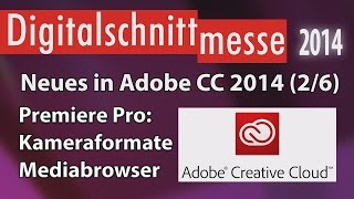 Neues in Adobe CC 2014 26 Premiere Pro Kameraformate Mediabrowser [upl. by Andras233]