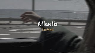 Seafret  Atlantis slowed reverb  lyrics [upl. by Adiraf]