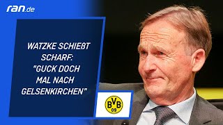 Watzke schießt scharf quotGuck doch mal nach Gelsenkirchenquot [upl. by Nylek100]