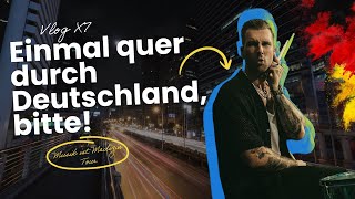 EINMAL QUER DURCH DEUTSCHLAND BITTE VLOG X7 [upl. by Suravat782]