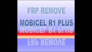 COMO REMOVER FRPCONTA GOOGLE NO MOBICEL R1 PLUS 2022 [upl. by Theodor]